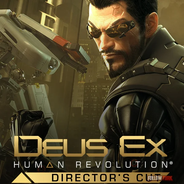 Deus Ex: Human Revolution - Director's Cut - FollowTurk