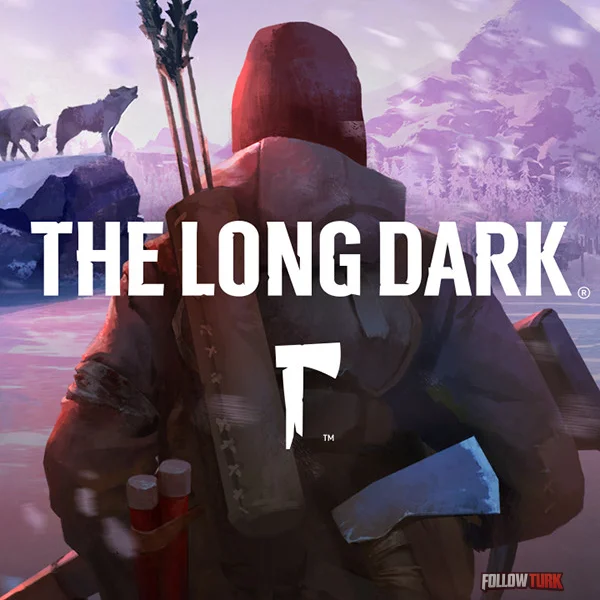 The Long Dark - FollowTurk