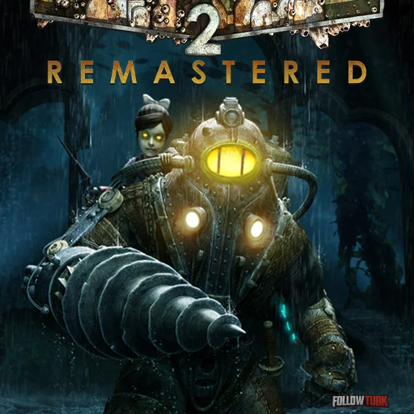 BioShock 2 Remastered - FollowTurk