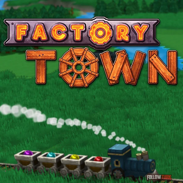 Factory Town - FollowTurk
